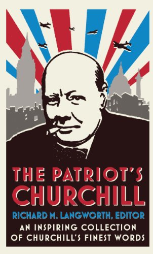 The Patriot’s Churchill: An inspiring collection of Churchill’s finest words